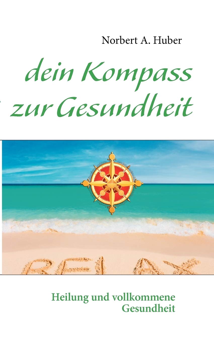 dein Kompass zur Gesundheit: Heilung und vollkommene Gesundheit (German Edition),Used