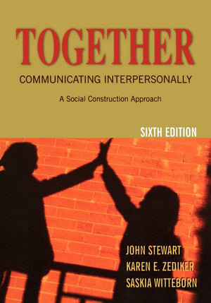 Together: Communicating Interpersonally: A Social Construction Approach,New