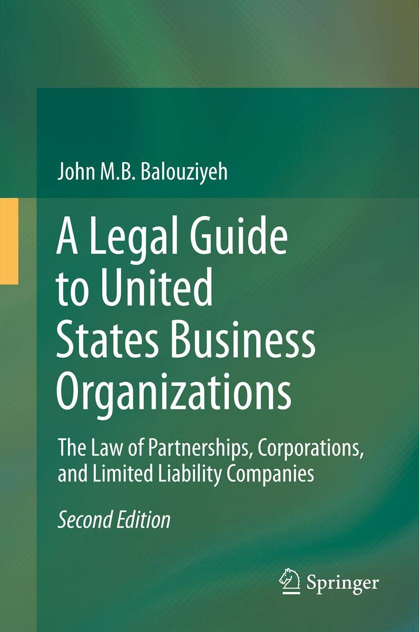 A Legal Guide To United States Business Organizations: The Law Of Partnerships, Corporations, And Limited Liability Companies,Used