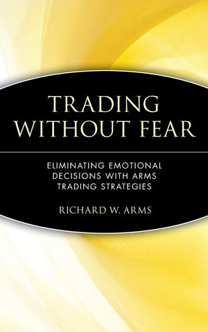 Trading Without Fear: Eliminating Emotional Decisions With Arms Trading Strategies