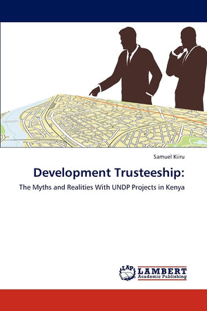 Development Trusteeship:: The Myths and Realities With UNDP Projects in Kenya,Used