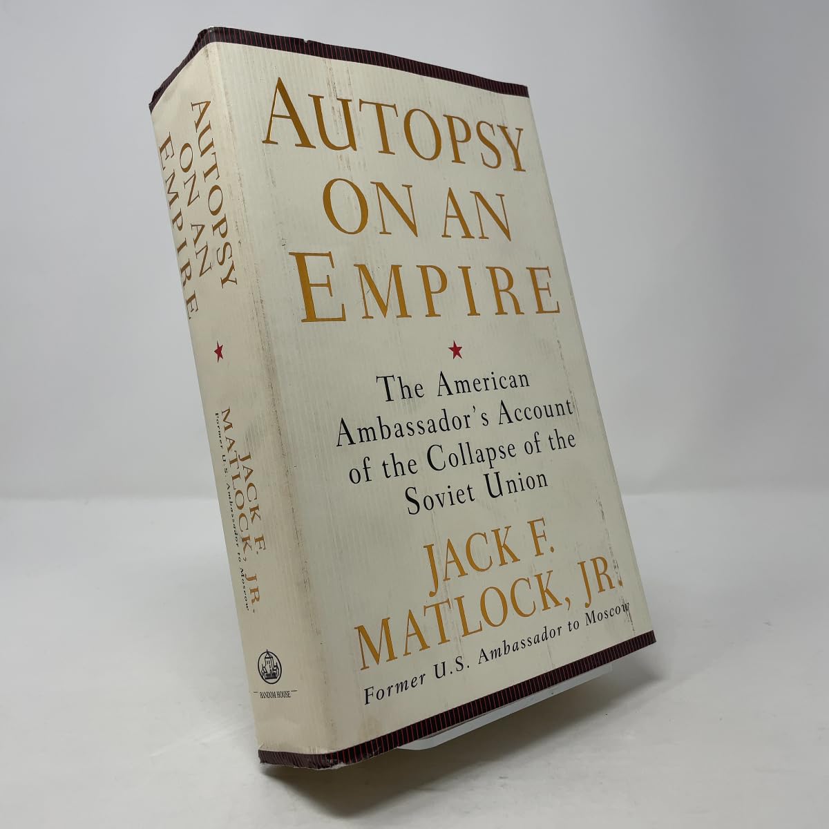 Autopsy on an Empire: The American Ambassadors Account of the Collapse of the Soviet Union