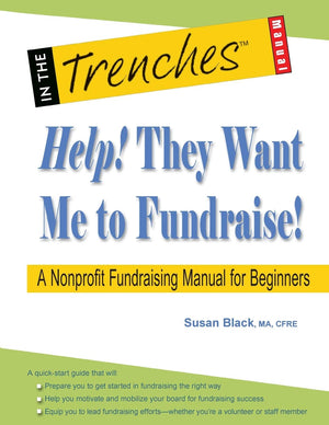 Help! They Want Me to Fundraise!: A Nonprofit Fundraising Manual for Beginners,Used