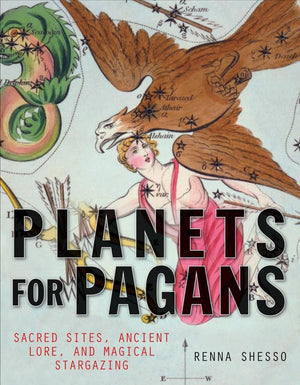 Planets for Pagans: Sacred Sites, Ancient Lore, and Magical Stargazing,Used