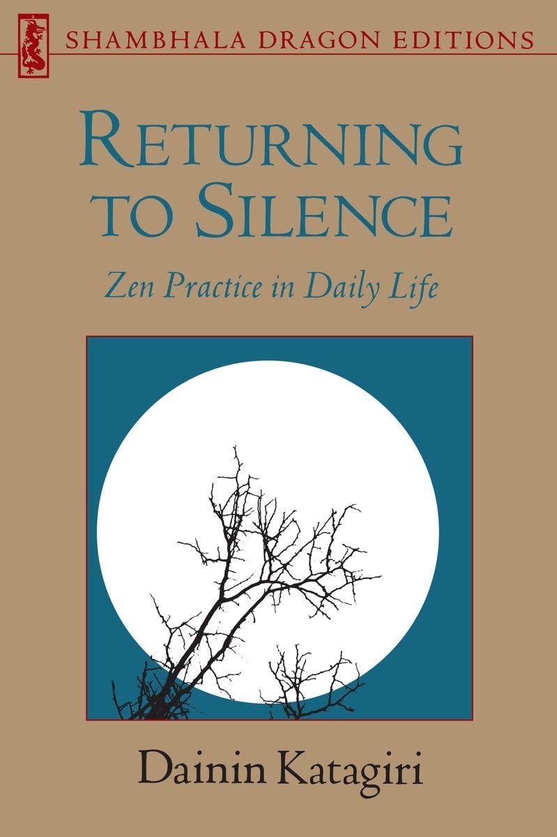 Returning To Silence: Zen Practice In Daily Life (Shambhala Dragon Editions)