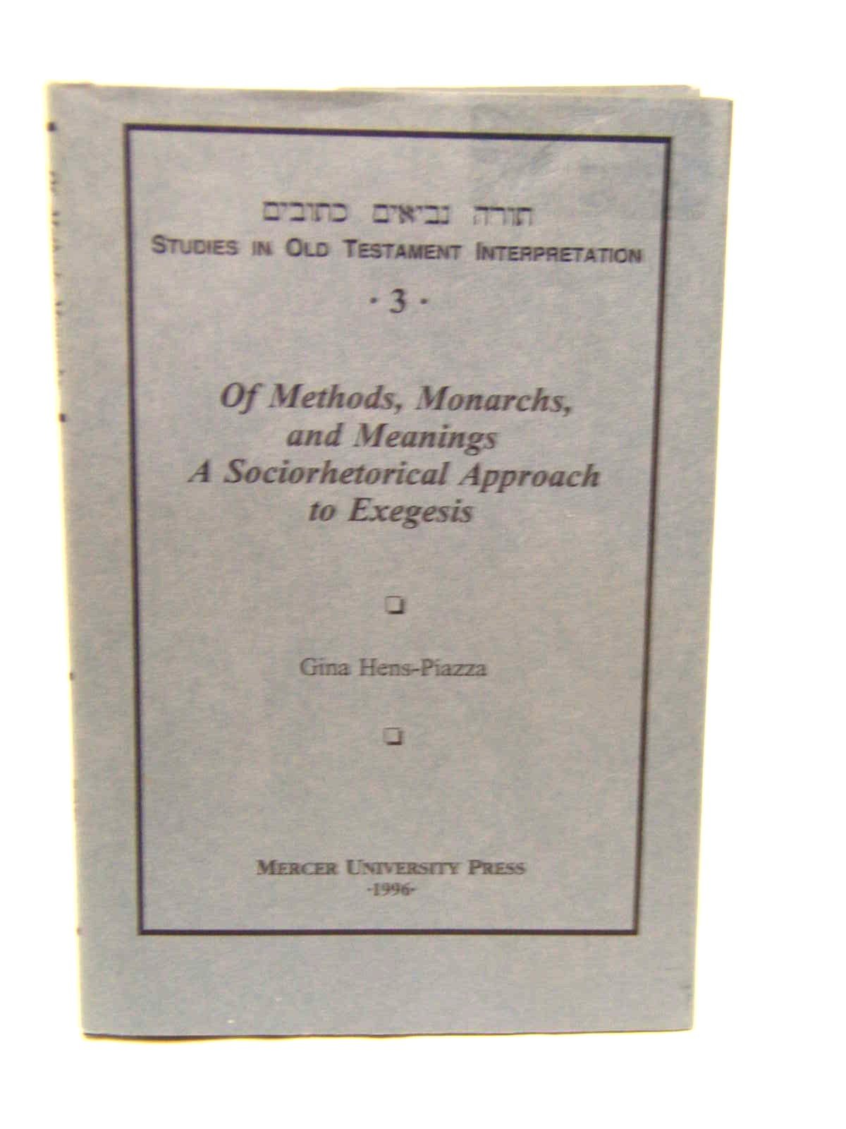 Of Methods, Monarchs, And Meanings: A Sociorhetorical Approach To Exegesis (Studies In Old Testament Interpretation, 3)