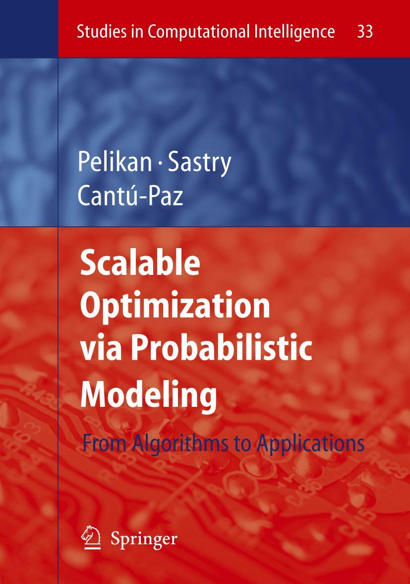 Scalable Optimization via Probabilistic Modeling: From Algorithms to Applications (Studies in Computational Intelligence, 33),Used
