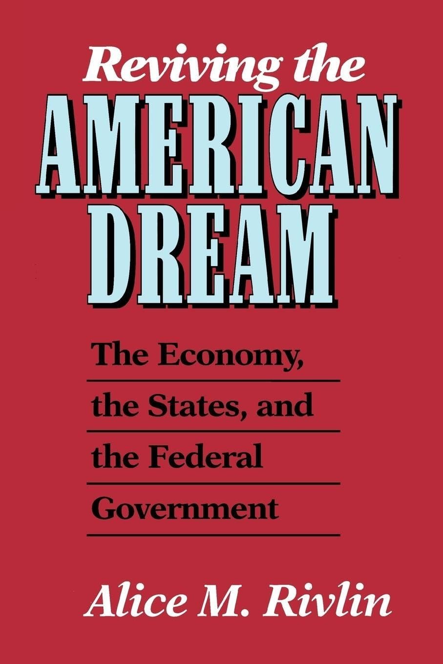 Reviving The American Dream: The Economy, The States, And The Federal Government,Used