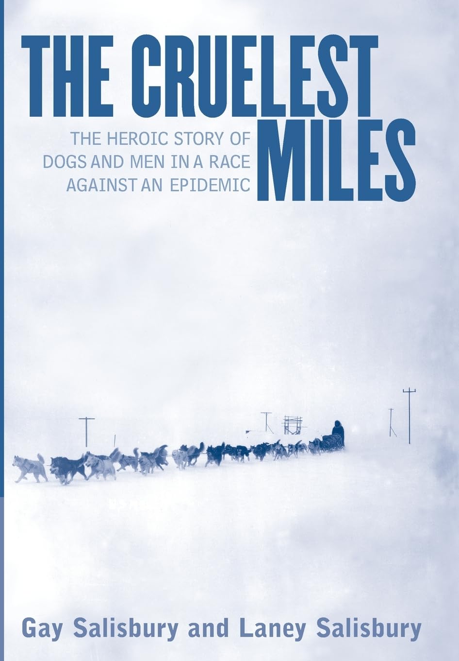 The Cruelest Miles: The Heroic Story Of Dogs And Men In A Race Against An Epidemic