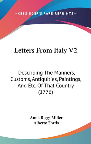 Letters From Italy V2: Describing The Manners, Customs, Antiquities, Paintings, And Etc. Of That Country (1776),New