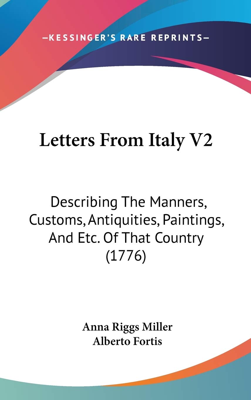 Letters From Italy V2: Describing The Manners, Customs, Antiquities, Paintings, And Etc. Of That Country (1776),New