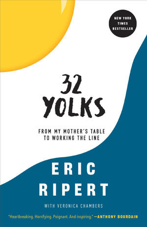 32 Yolks: From My Mothers Table to Working the Line