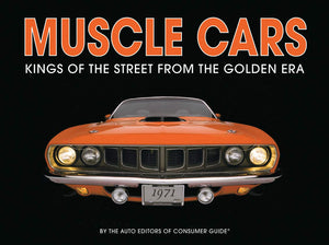 Muscle Cars: Kings of the Street From the Golden Era,New