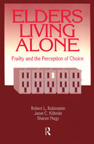 Elders Living Alone: Frailty and the Perception of Choice (Modern Applications of Social Work),Used