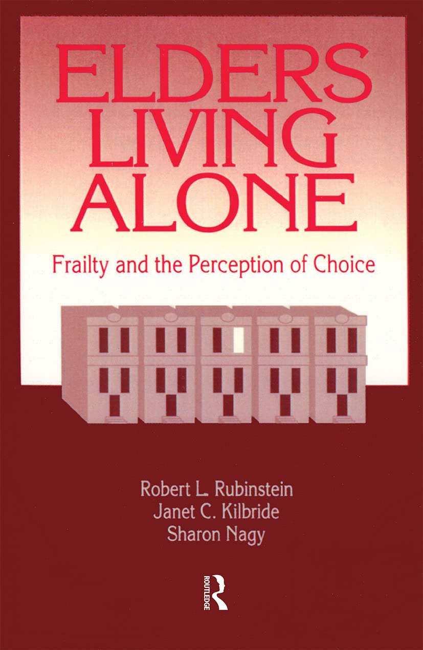 Elders Living Alone: Frailty and the Perception of Choice (Modern Applications of Social Work),Used