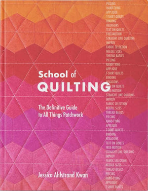School of Quilting (with layflat binding): The Definitive Guide to All Things Patchwork,New