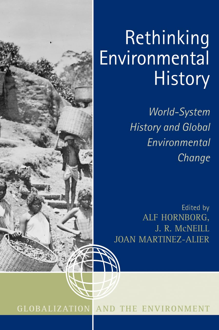 Rethinking Environmental History: Worldsystem History And Global Environmental Change (Globalization And The Environment)-new