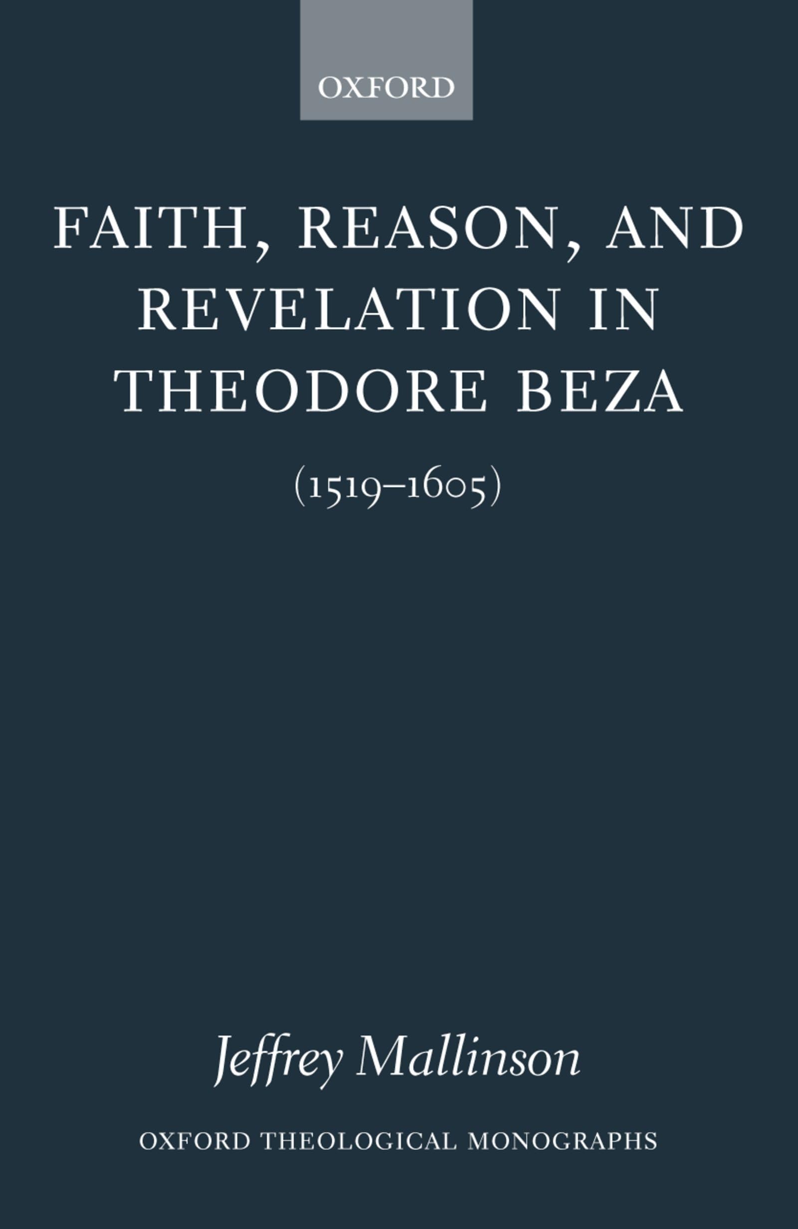 Faith, Reason, and Revelation in Theodore Beza (15191605) (Oxford Theology and Religion Monographs),Used