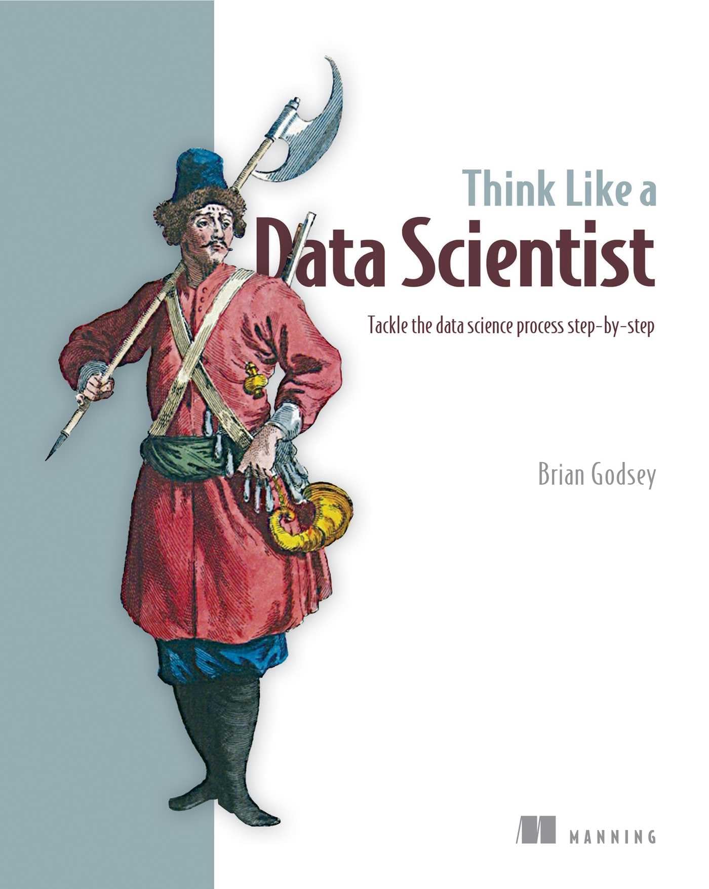 Think Like a Data Scientist: Tackle the data science process stepbystep,Used
