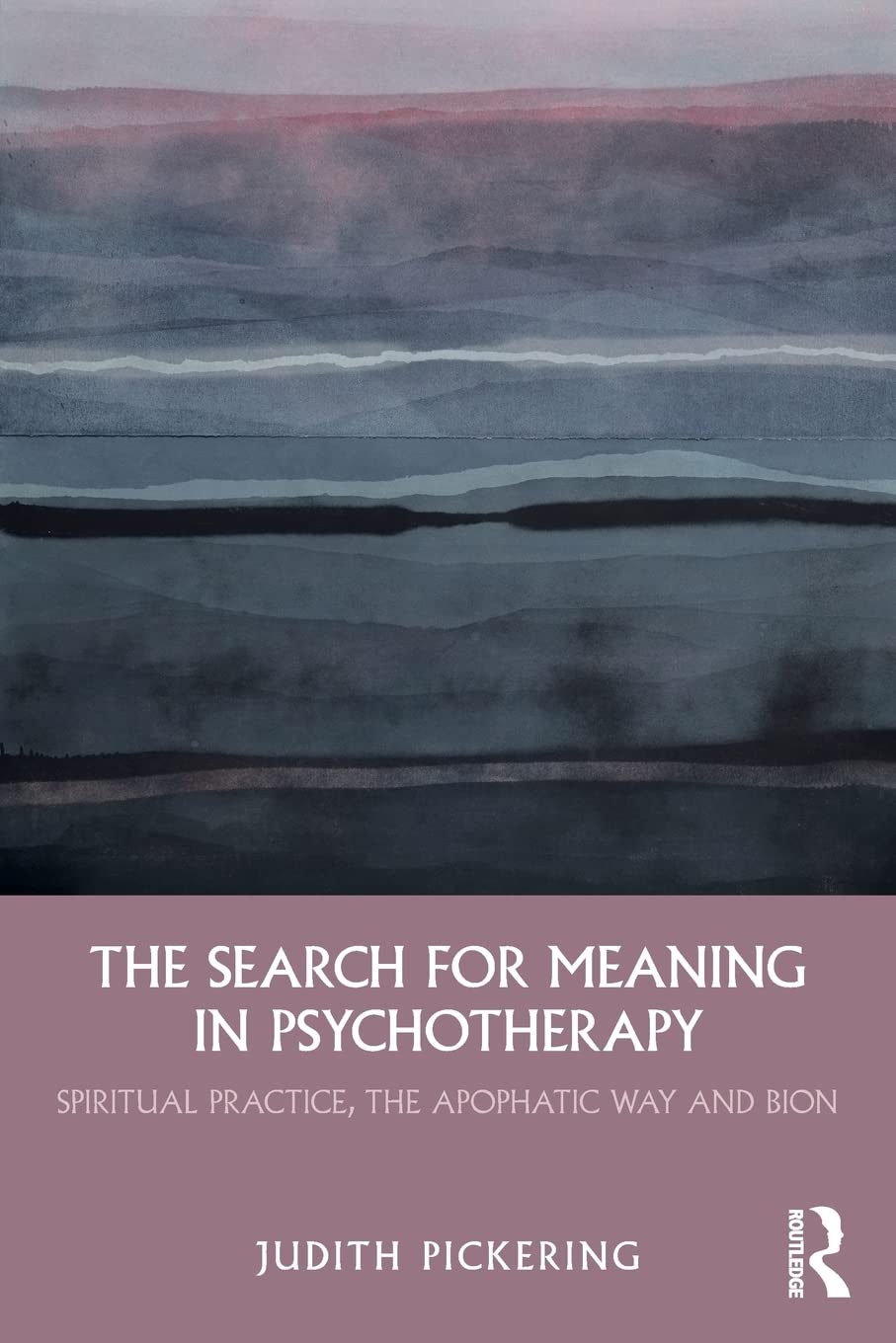The Search for Meaning in Psychotherapy: Spiritual Practice, the Apophatic Way and Bion,Used