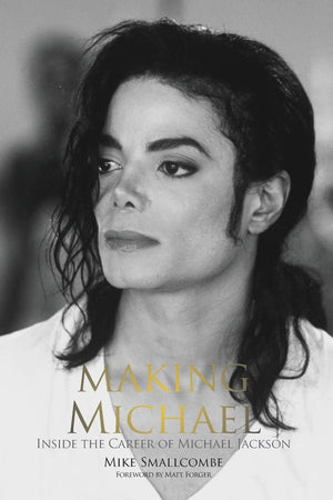 Making Michael: Inside The Career Of Michael Jackson