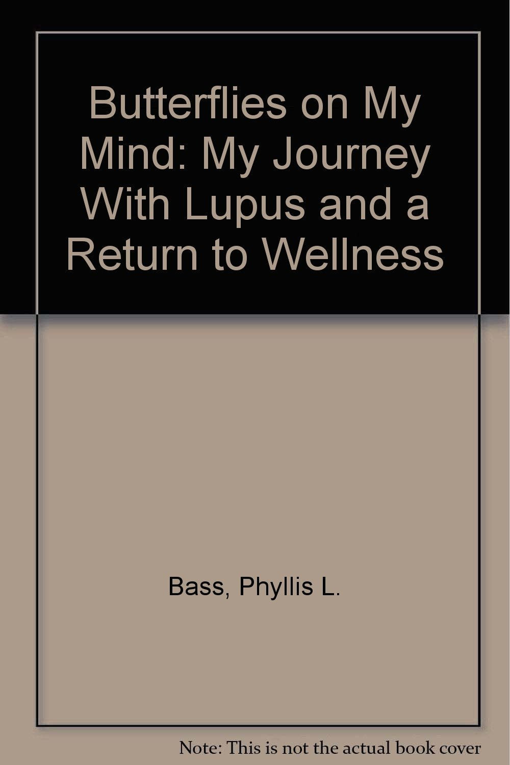 Butterflies on My Mind: My Journey With Lupus and a Return to Wellness,Used