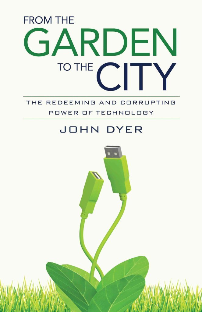 From the Garden to the City: The Redeeming and Corrupting Power of Technology,Used