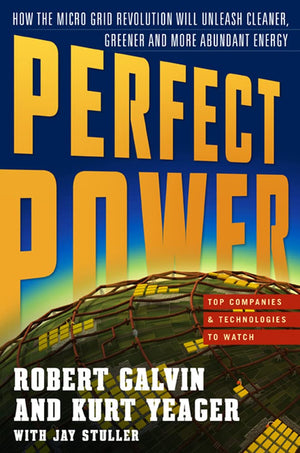PERFECT POWER: How the Microgrid Revolution Will Unleash Cleaner, Greener, More Abundant Energy,Used