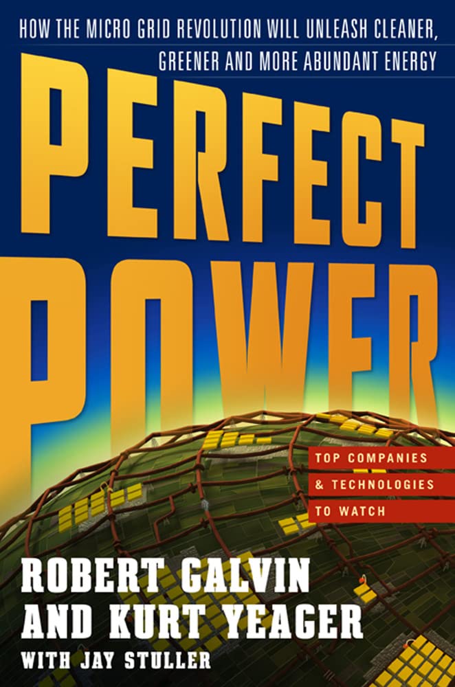 PERFECT POWER: How the Microgrid Revolution Will Unleash Cleaner, Greener, More Abundant Energy,Used