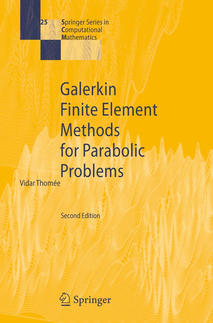 Galerkin Finite Element Methods for Parabolic Problems (Springer Series in Computational Mathematics, 25),Used