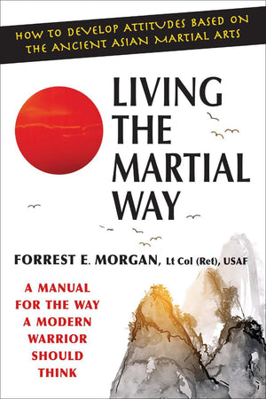 Living The Martial Way: A Manual For The Way A Modern Warrior Should Think,New