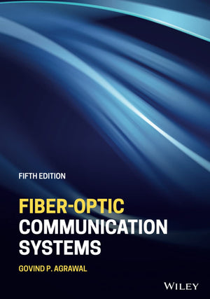 Fiberoptic Communication Systems (Wiley Series In Microwave And Optical Engineering)
