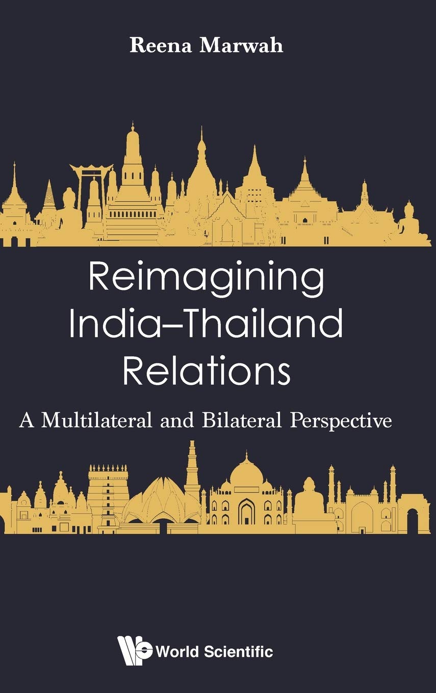 Reimagining IndiaThailand Relations: A Multilateral and Bilateral Perspective,Used