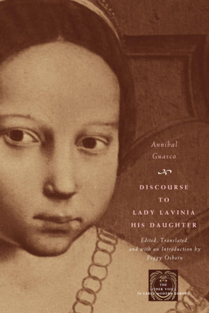 Discourse To Lady Lavinia His Daughter (The Other Voice In Early Modern Europe)