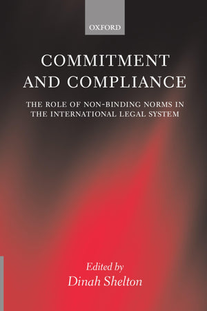 Commitment and Compliance: The Role of NonBinding Norms in the International Legal System,Used