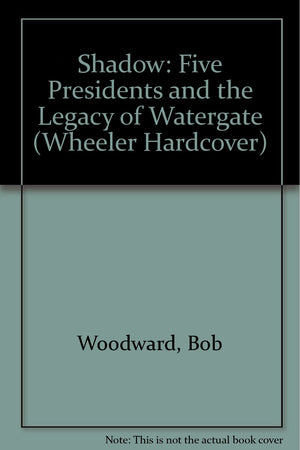Shadow: 5 Presidents and the Legacy of Watergate,Used