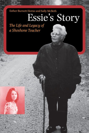 Essie'S Story: The Life And Legacy Of A Shoshone Teacher (American Indian Lives),New