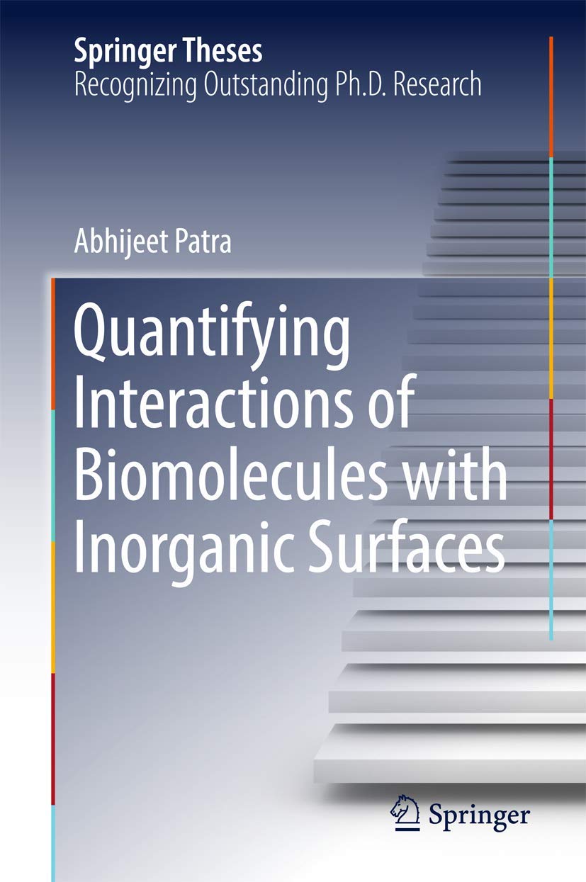 Quantifying Interactions of Biomolecules with Inorganic Surfaces (Springer Theses),Used