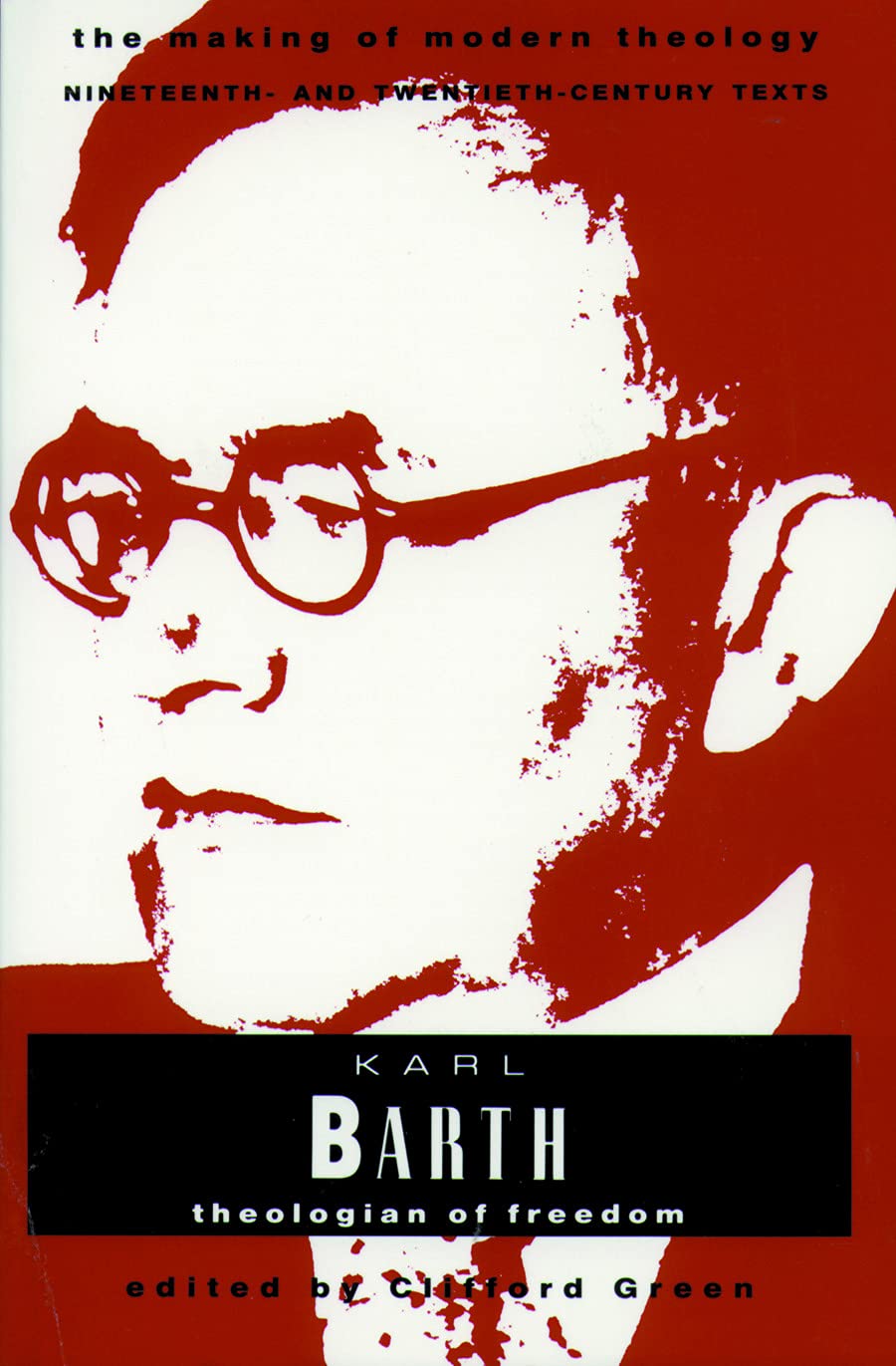 Karl Barth: Theologian Of Freedom (Making Of Modern Theology Series),New