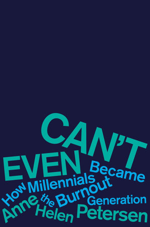 Can't Even: How Millennials Became the Burnout Generation,Used
