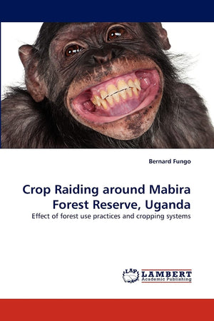 Crop Raiding around Mabira Forest Reserve, Uganda: Effect of forest use practices and cropping systems,Used