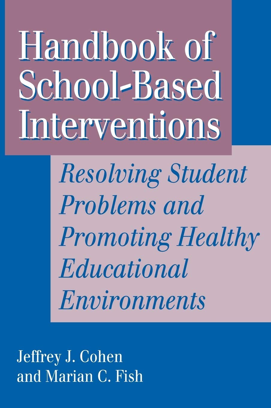 Handbook of SchoolBased Interventions: Resolving Student Problems and Promoting Healthy Educational Environments,Used