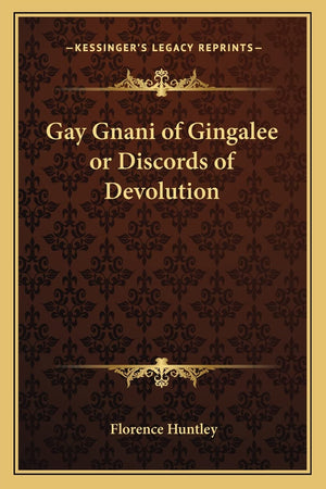 Gay Gnani of Gingalee or Discords of Devolution,Used