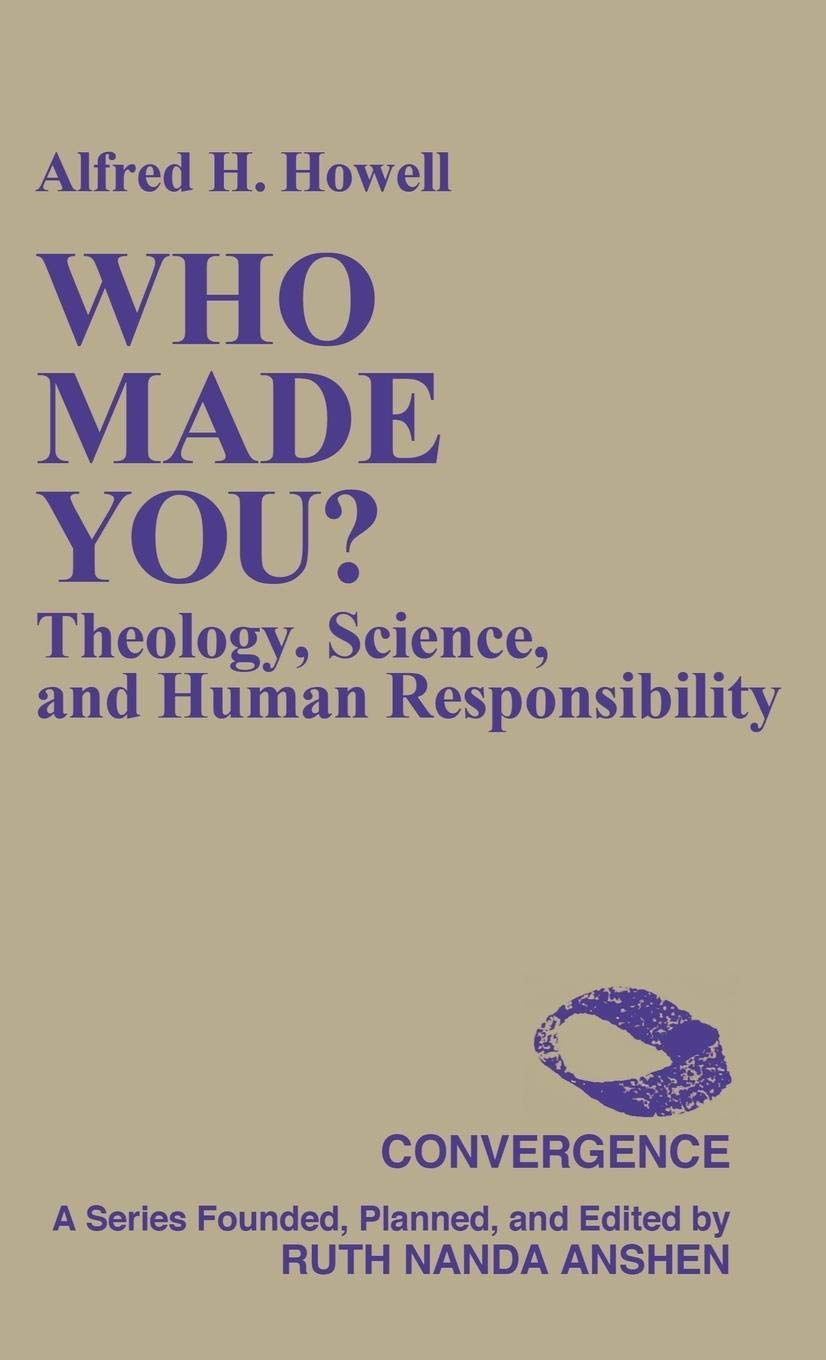Who Made You?: Theology, Science, And Human Responsibility (Convergence Series)