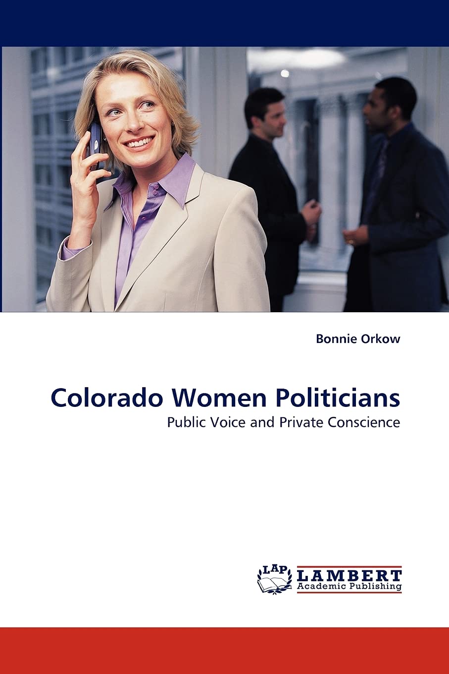 Colorado Women Politicians: Public Voice and Private Conscience,Used