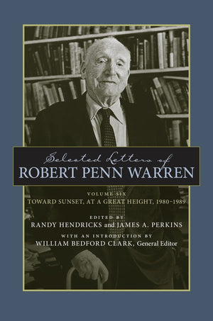 Selected Letters Of Robert Penn Warren: Toward Sunset, At A Great Height, 19801989 (Southern Literary Studies),Used