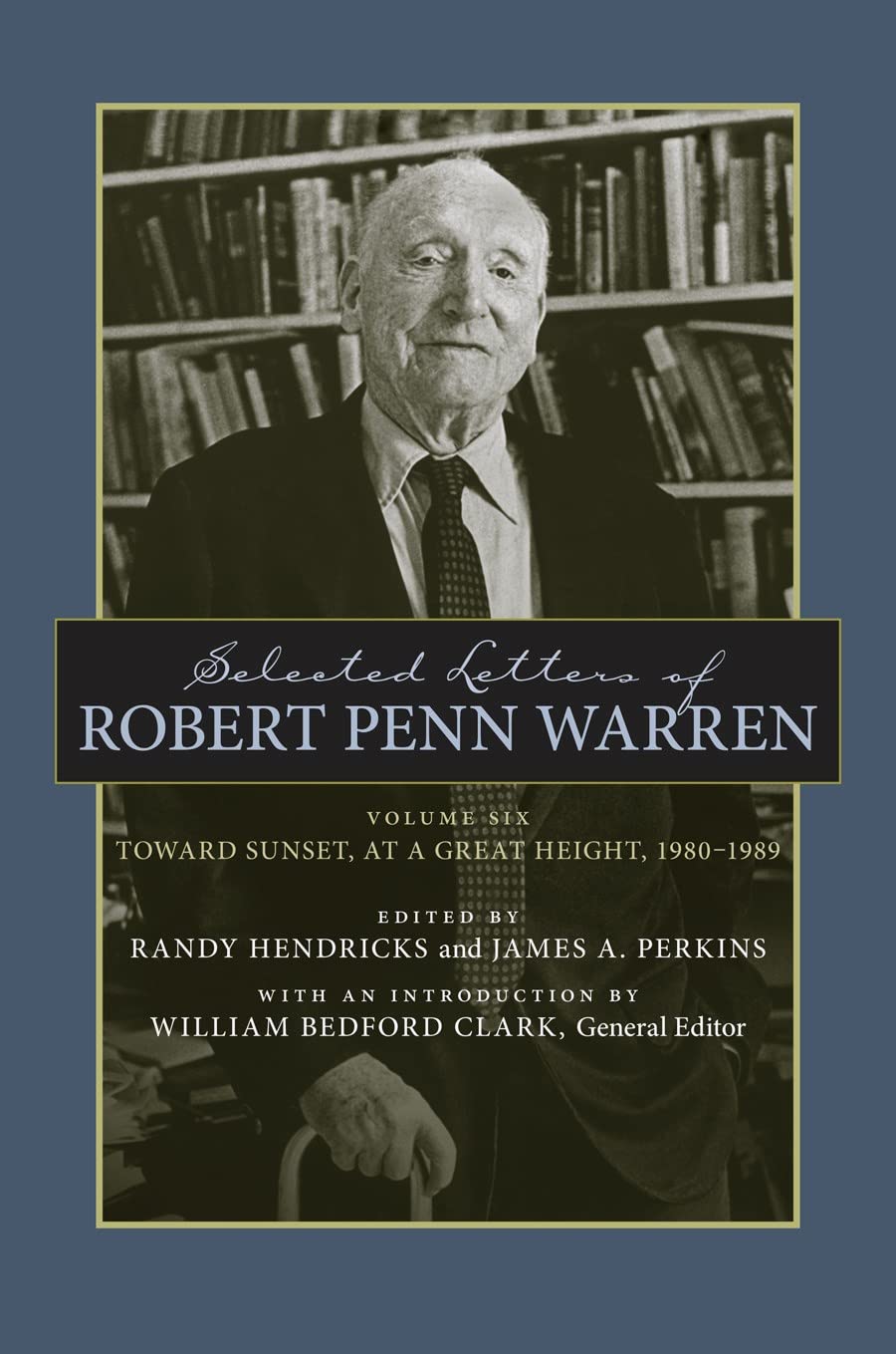 Selected Letters Of Robert Penn Warren: Toward Sunset, At A Great Height, 19801989 (Southern Literary Studies),Used