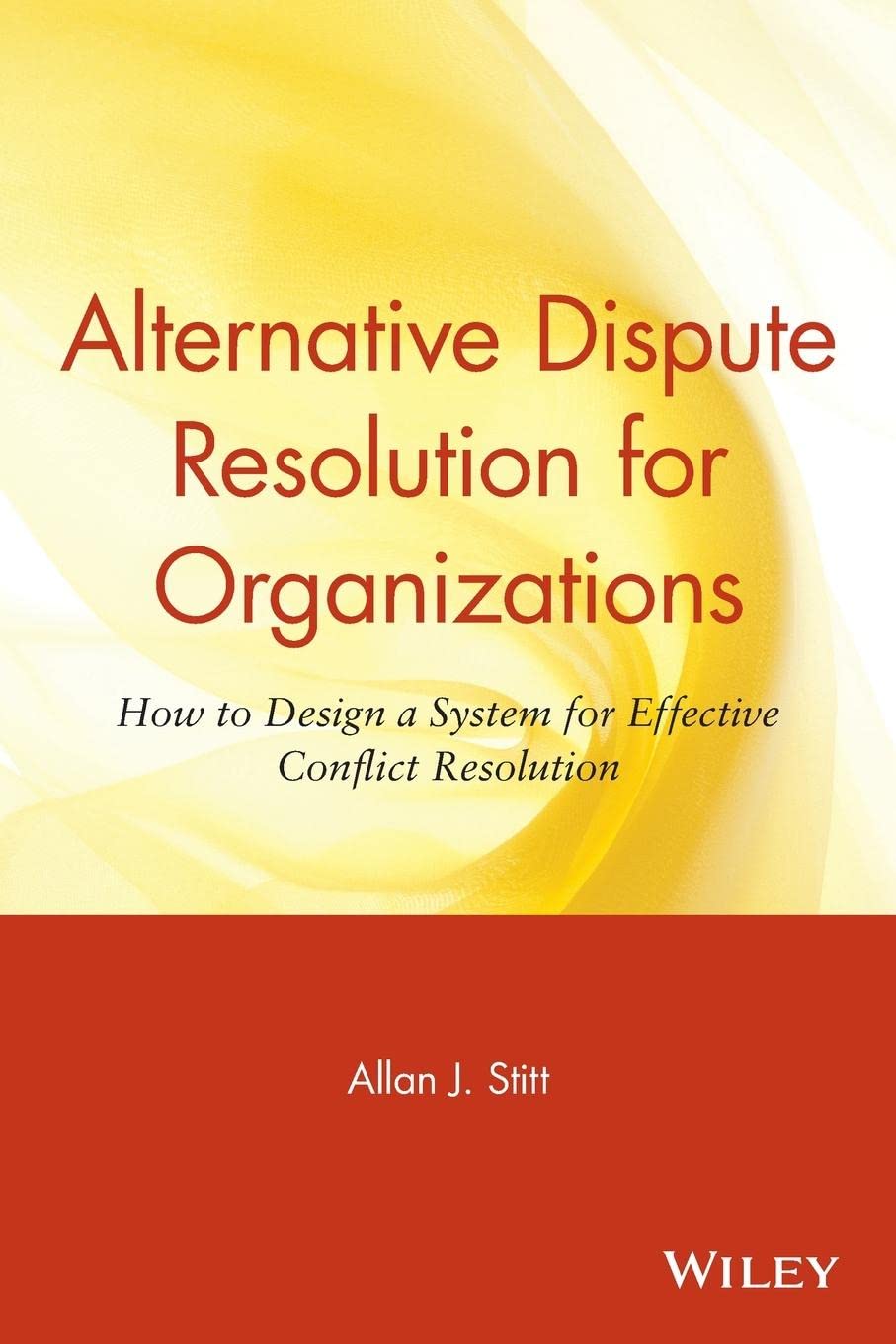 Alternative Dispute Resolution for Organizations: How to Design a System for Effective Conflict Resolution,Used