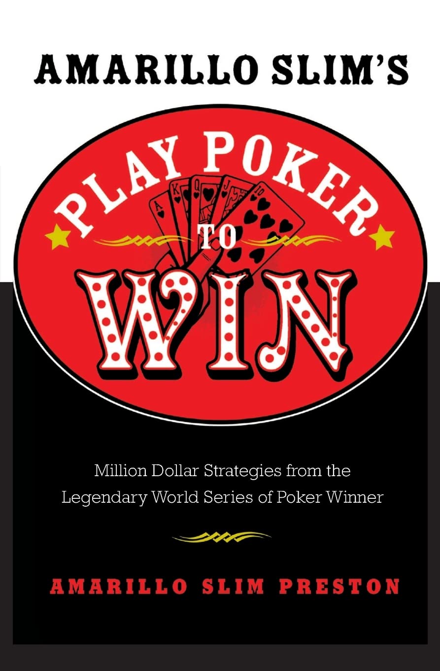 Amarillo Slim's Play Poker to Win: Million Dollar Strategies from the Legendary World Series of Poker Winner,Used