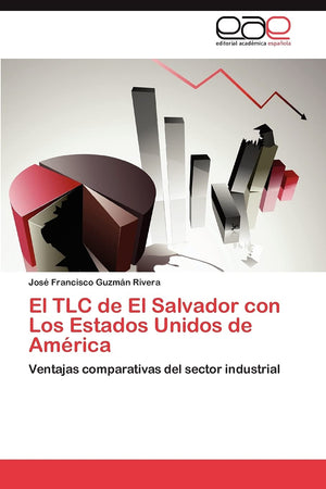 El TLC de El Salvador con Los Estados Unidos de Amrica: Ventajas comparativas del sector industrial (Spanish Edition),Used